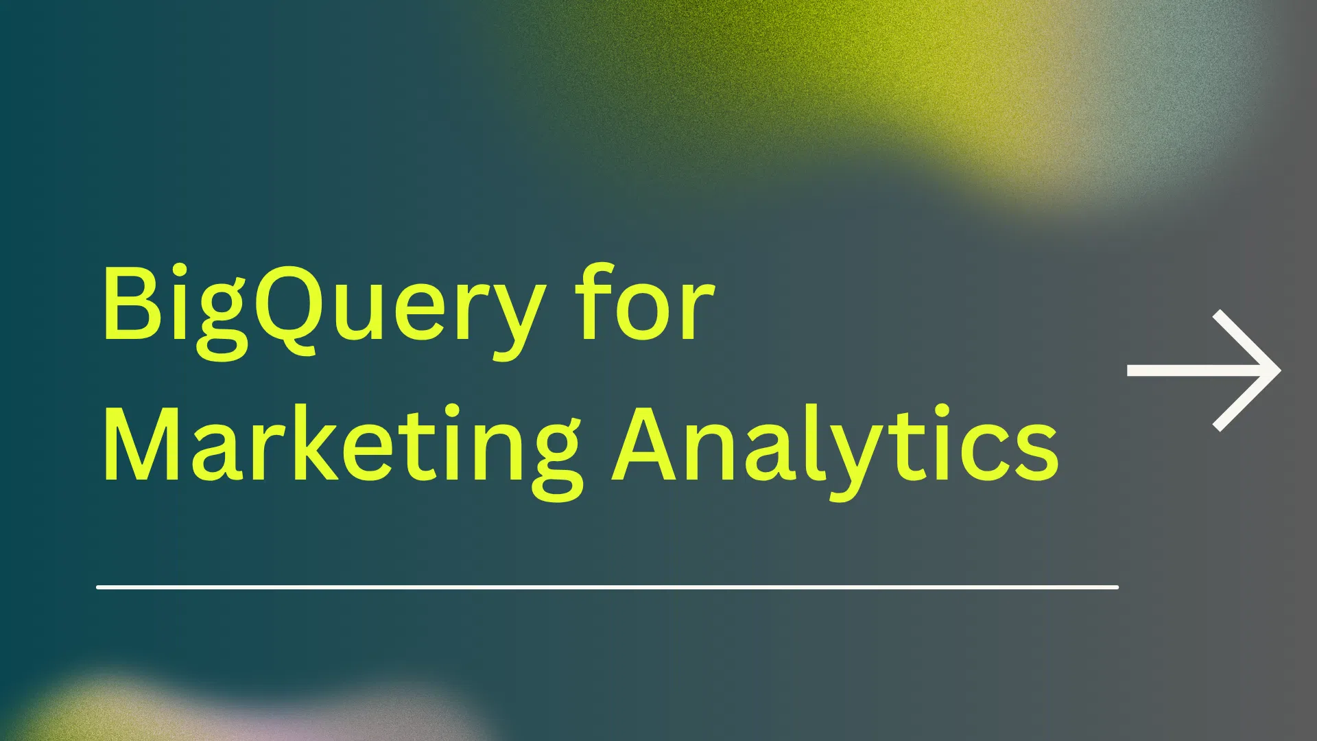 BigQuery for Marketing Analytics